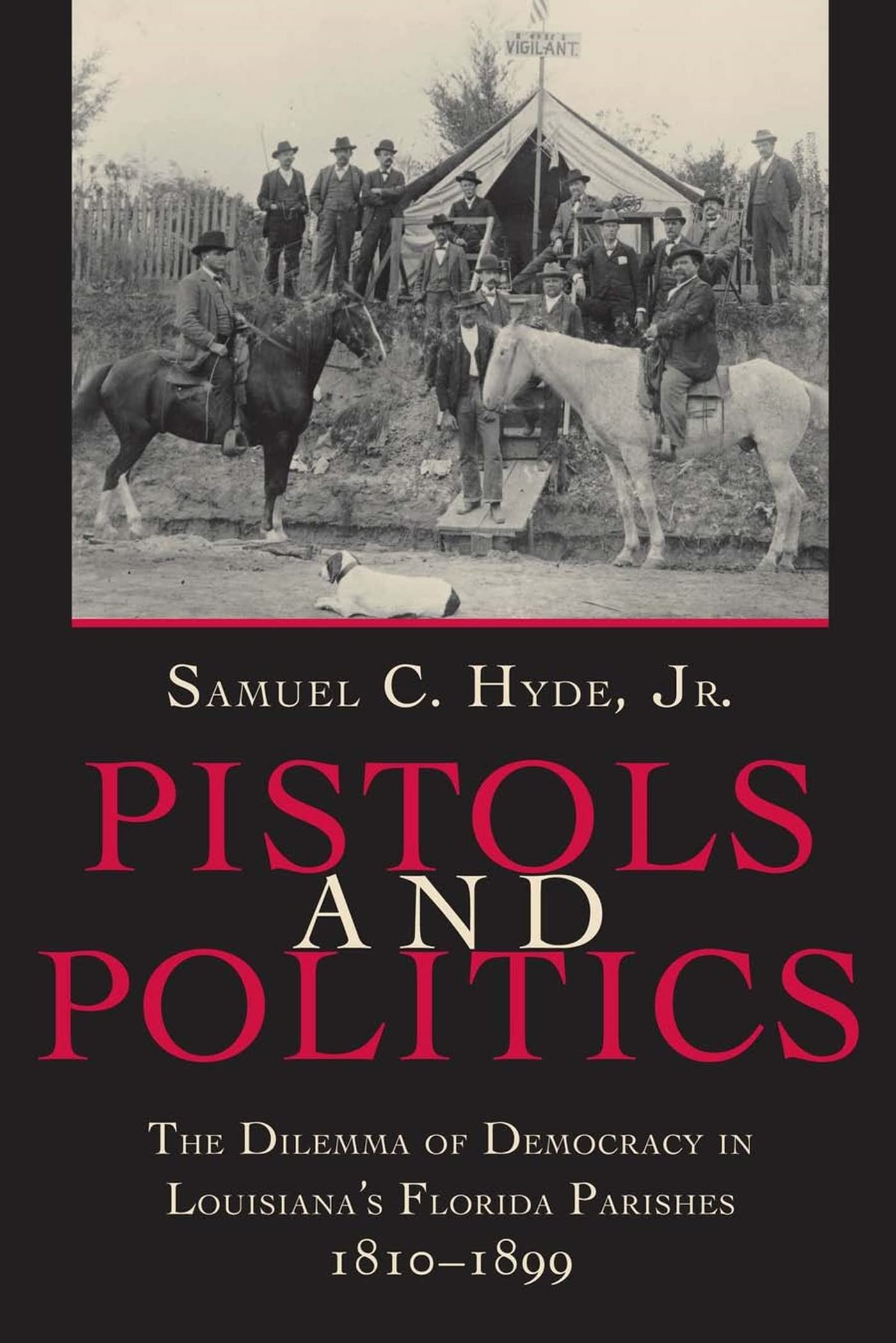 Pistols and Politics: The Dilemma of Democracy in Louisiana's Florida Parishes, 1810-1899 Law
