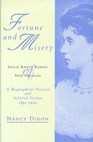Fortune and Misery, Sallie Rhett Roman of New Orleans: A Biographical Portrait and Selected Fiction, 1891-1920 (Southern Literary Studies) Contemporary literature Books