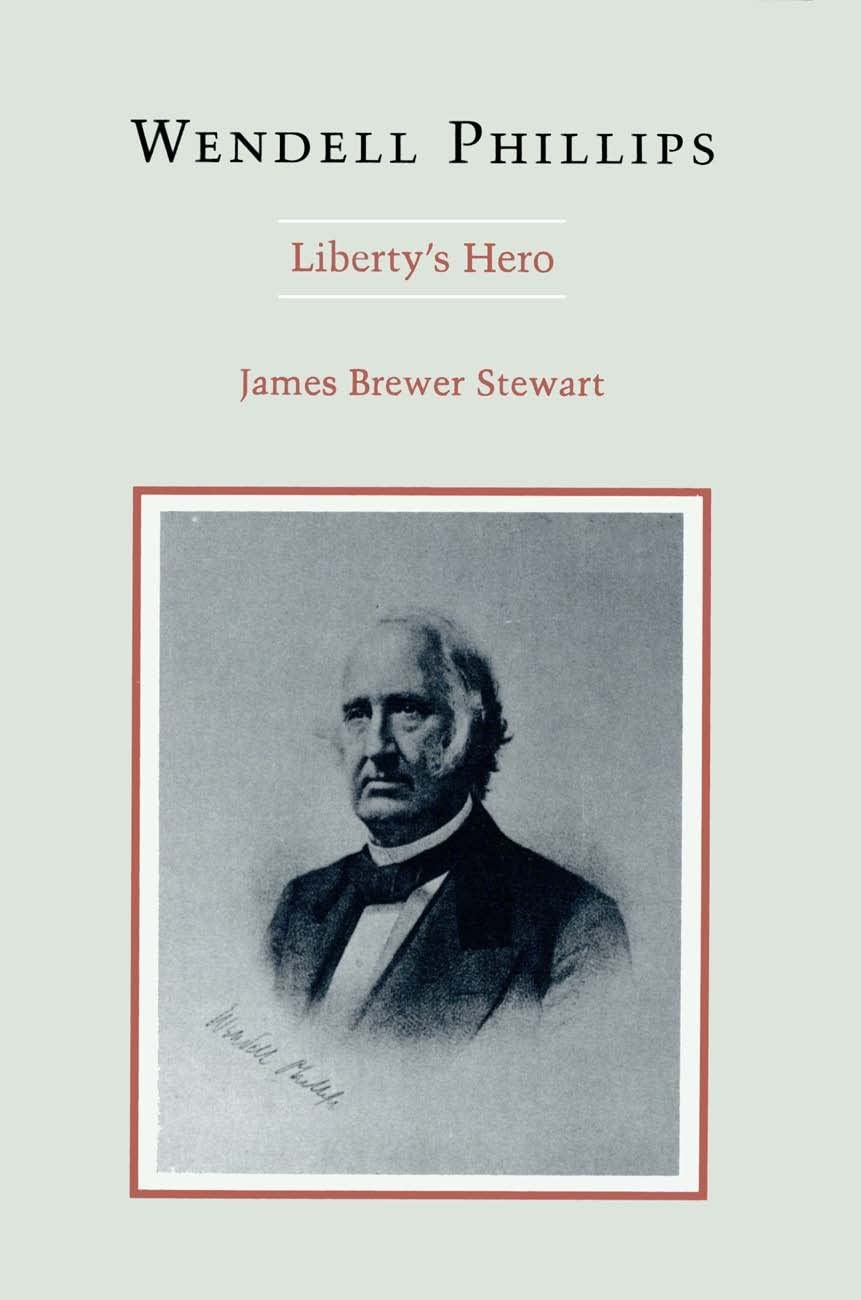 Wendell Phillips: Liberty's Hero Social Sciences