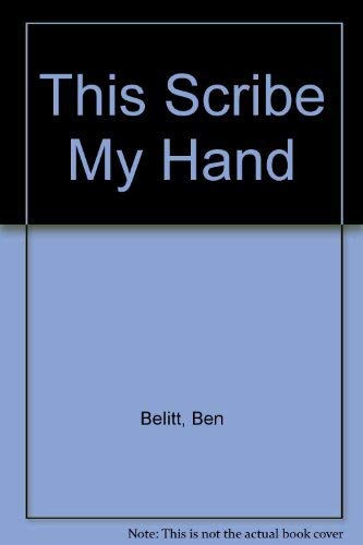 This Scribe, My Hand: The Complete Poems of Ben Belitt Poetry