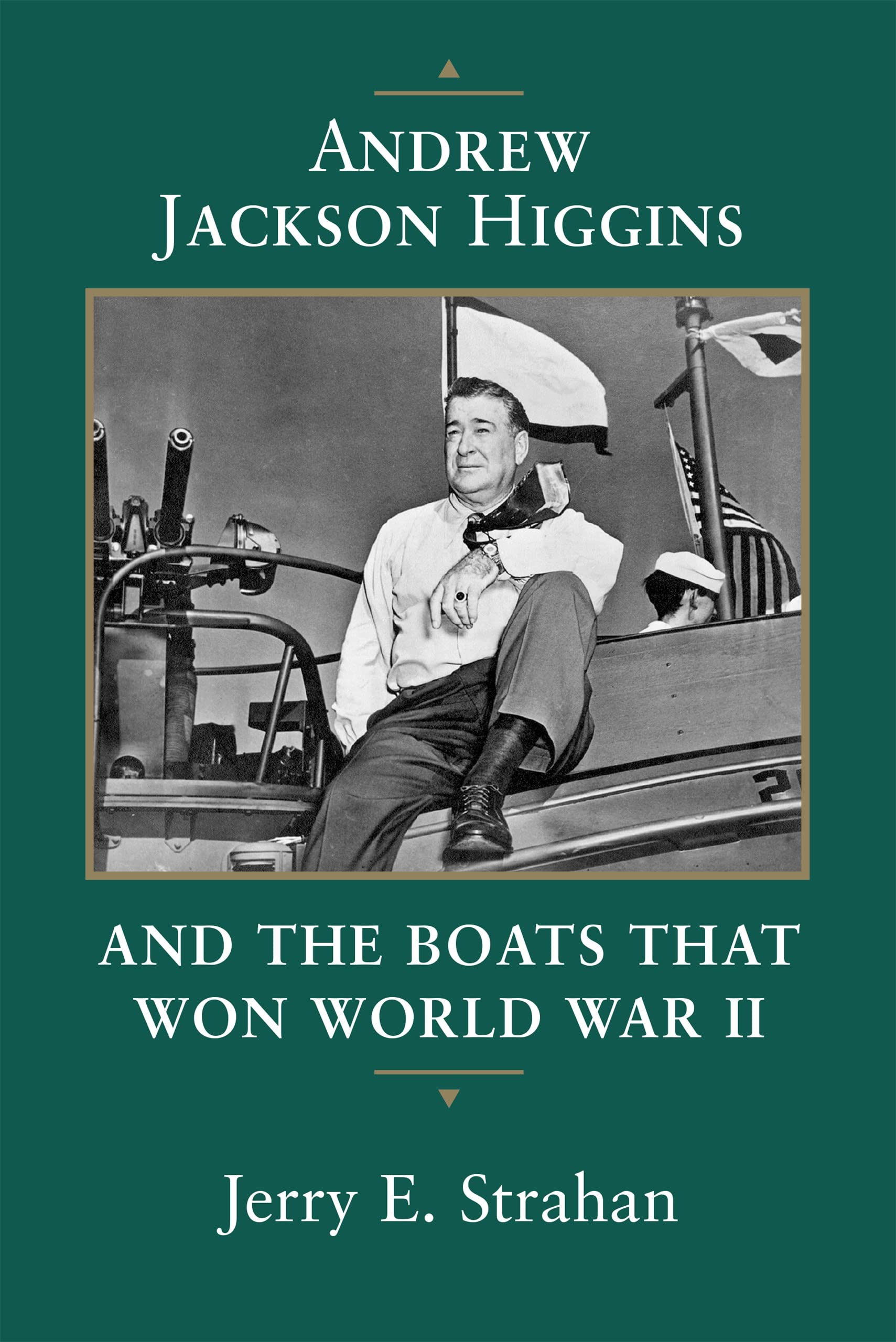 Andrew Jackson Higgins and the Boats That Won World War II (Revised) (Eisenhower Center Studies on War and Peace) Memories