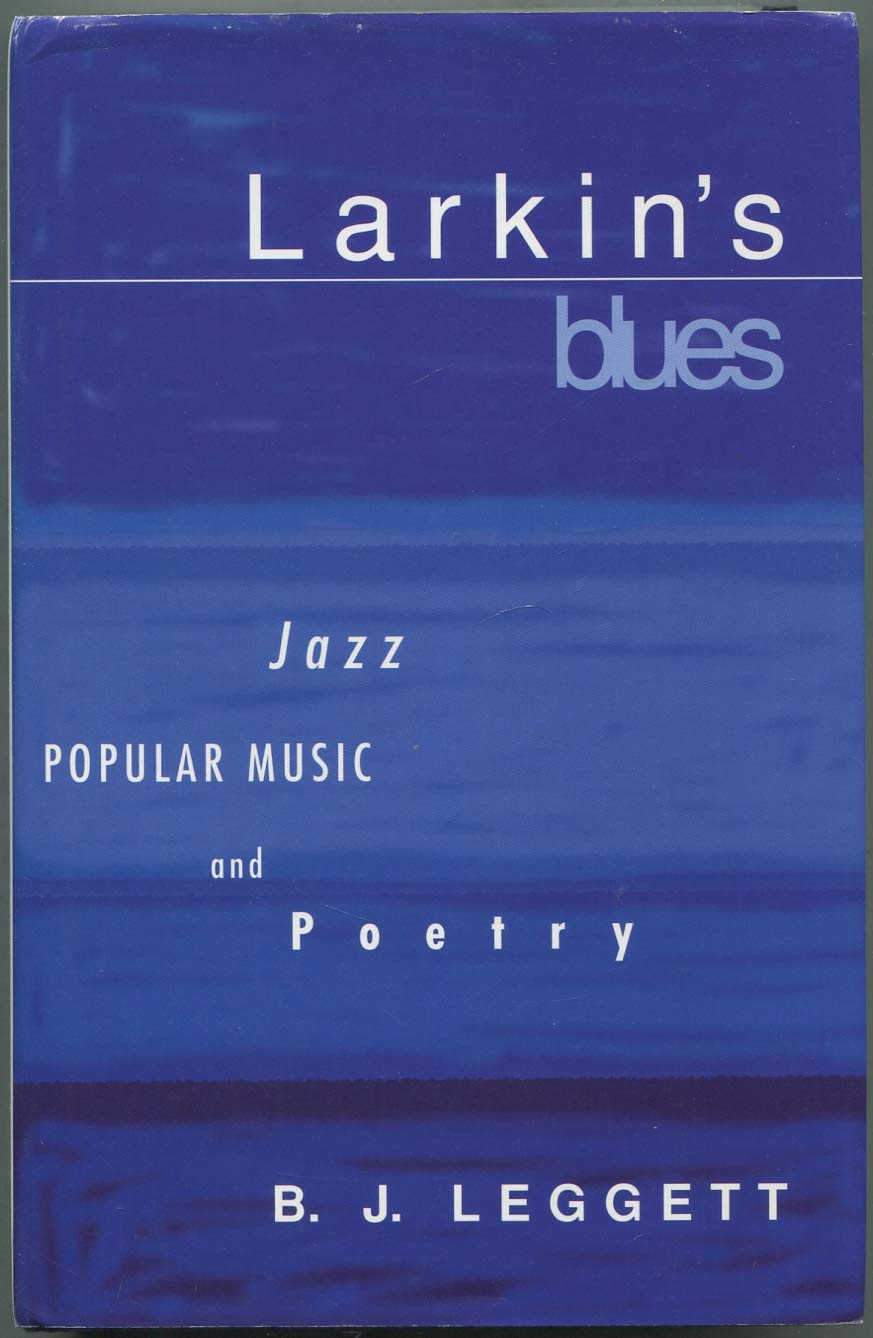Larkin's Blues: Jazz, Popular Music, and Poetry Contemporary literature