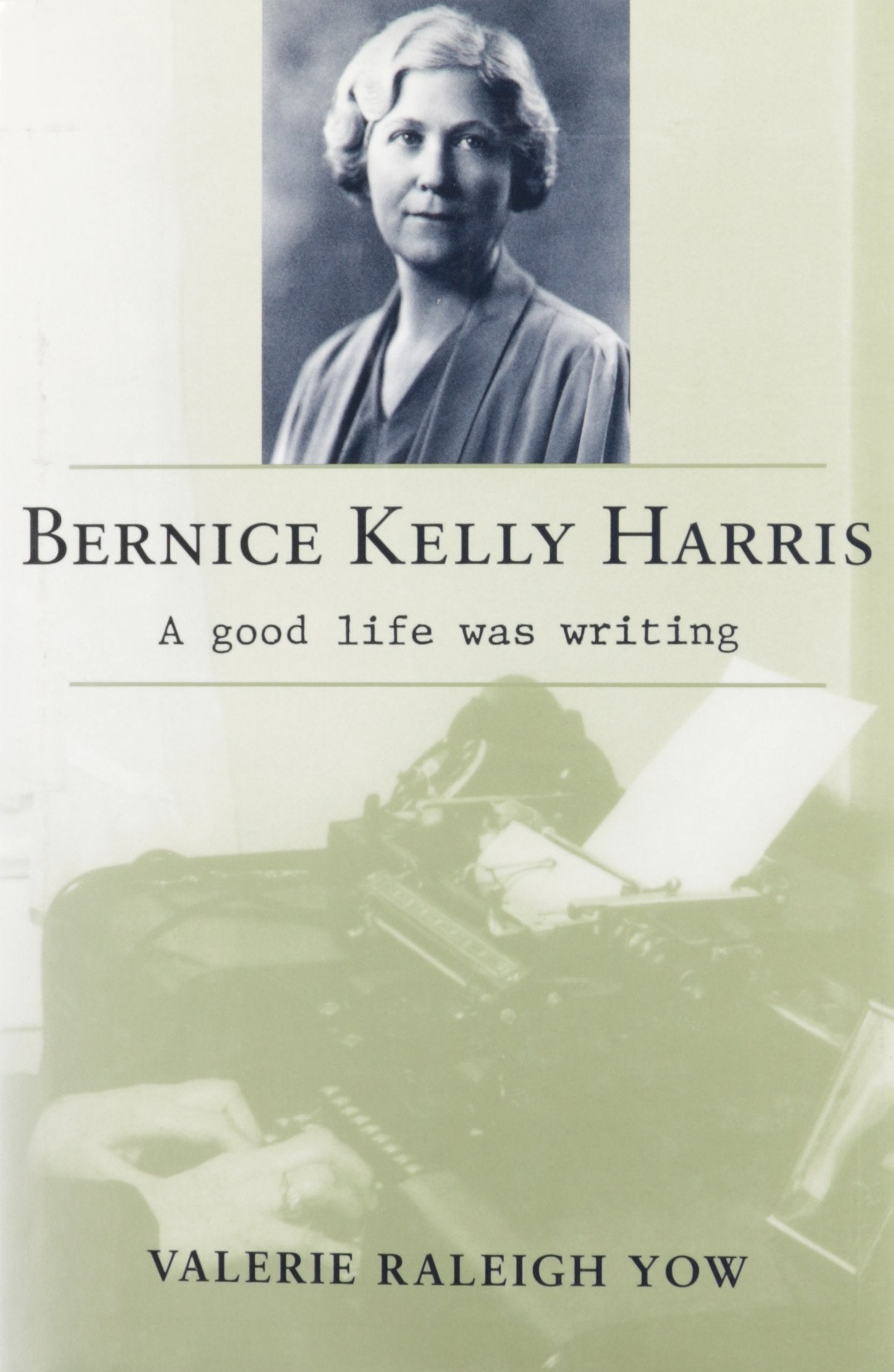 Bernice Kelly Harris: A Good Life Was Writing (Southern Biography Series) Contemporary literature