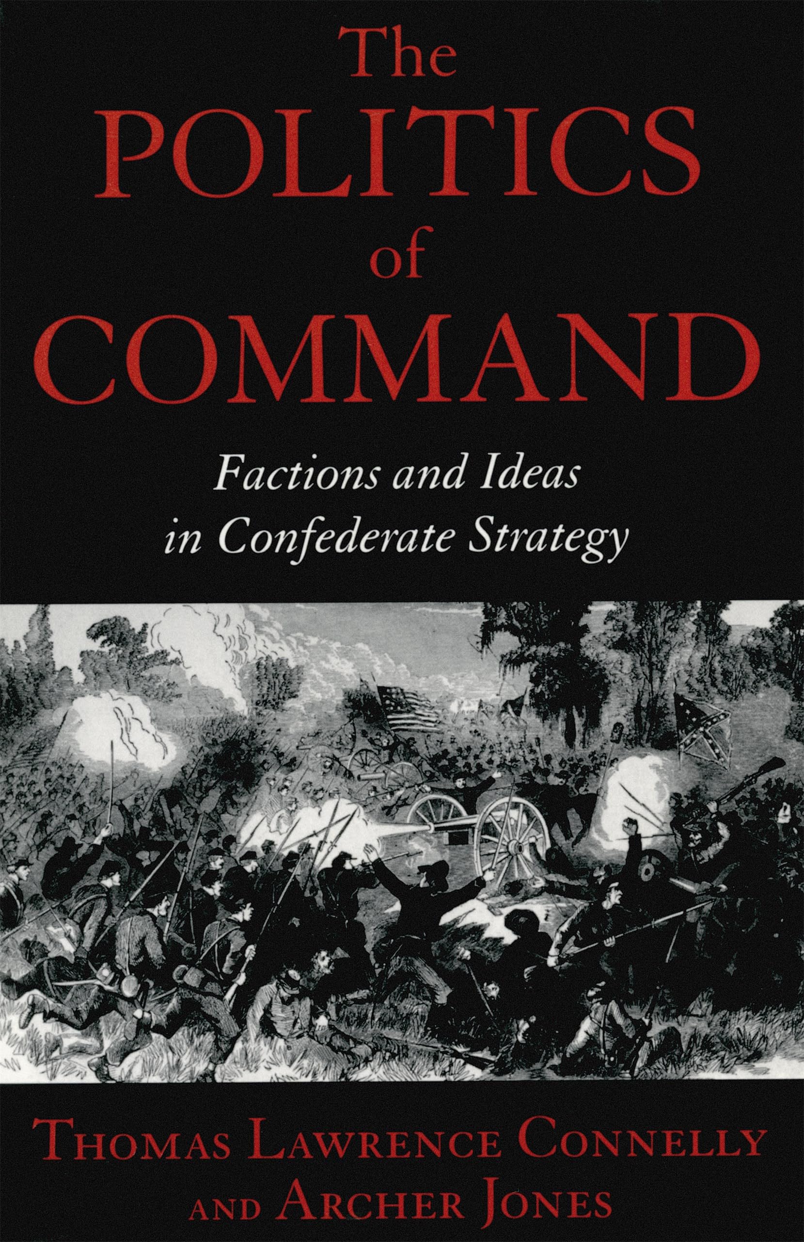 The Politics of Command: Factions and Ideas in Confederate Strategy Social Sciences