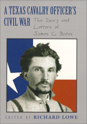 A Texas Cavalry Officer's Civil War: The Diary and Letters of James C. Bates Essays & Short Stories