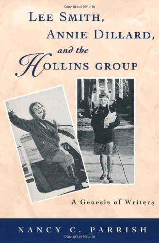 Lee Smith, Annie Dillard, and the Hollins Group: A Genesis of Writers (Southern Literary Studies) Books