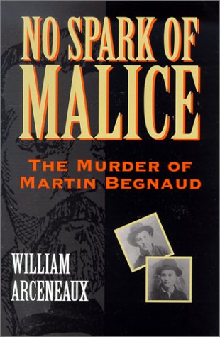 No Spark of Malice: The Murder of Martin Begnaud Politics & Society