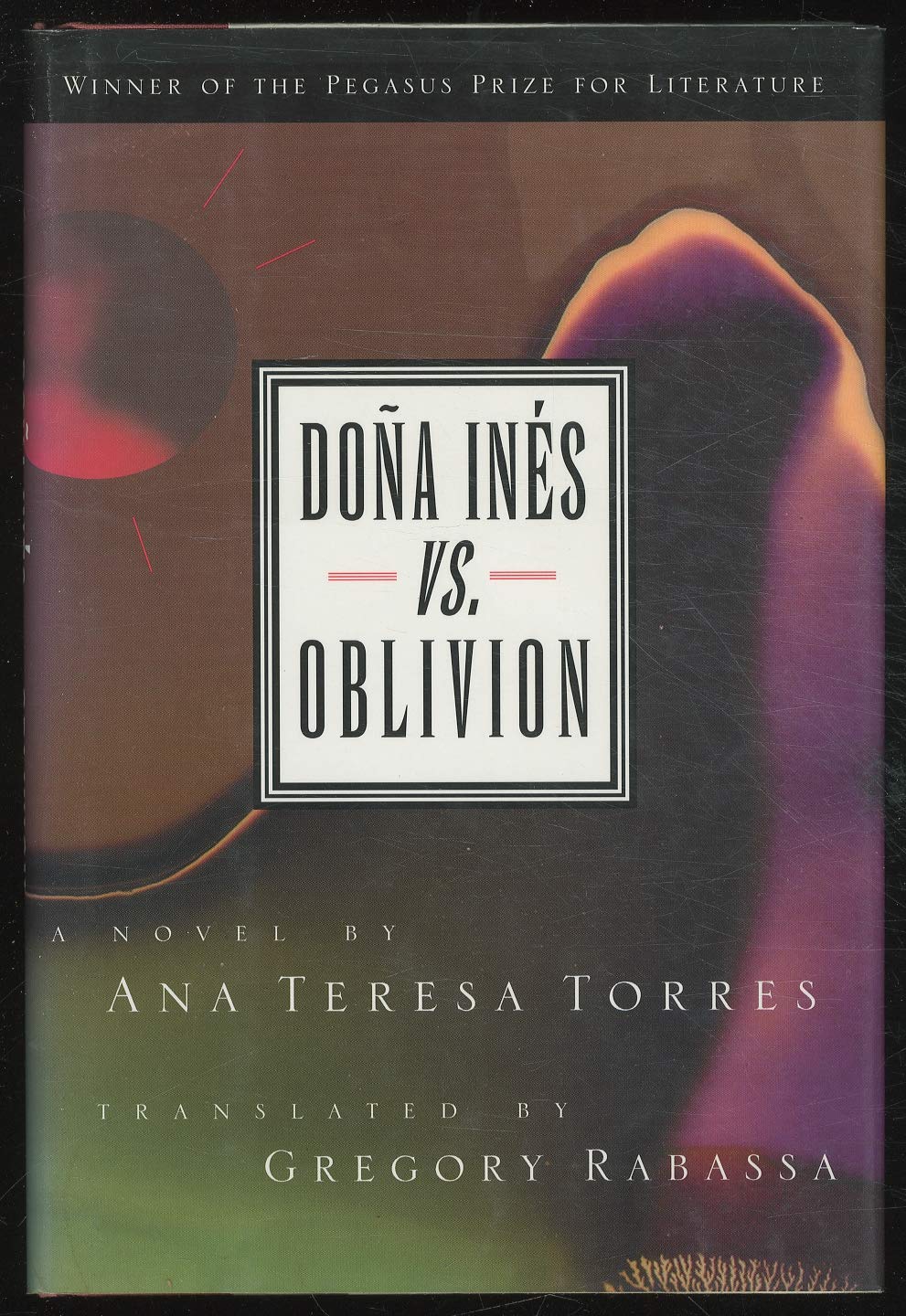 Dona Ines Vs. Oblivion: A Novel (Pegasus Prize for Literature) Contemporary literature