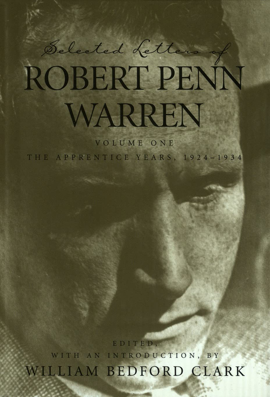 Selected Letters of Robert Penn Warren: The Apprentice Years 1924-1934 (Southern Literary Studies) Essays & Short Stories
