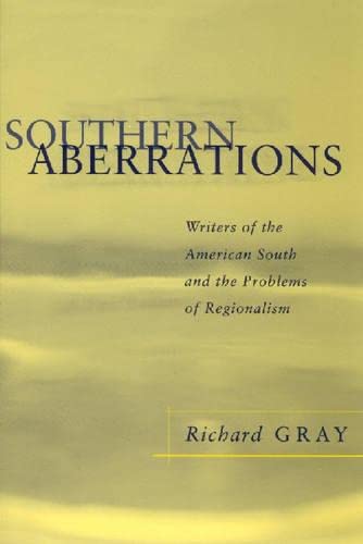 Southern Aberrations: Writers of the American South and the Problems of Regionalism (Southern Literary Studies) Contemporary literature