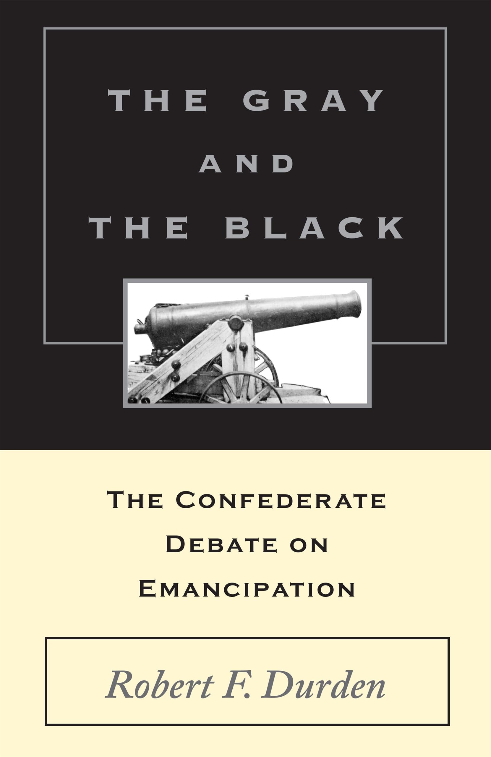 The Gray and the Black: The Confederate Debate on Emancipation Books