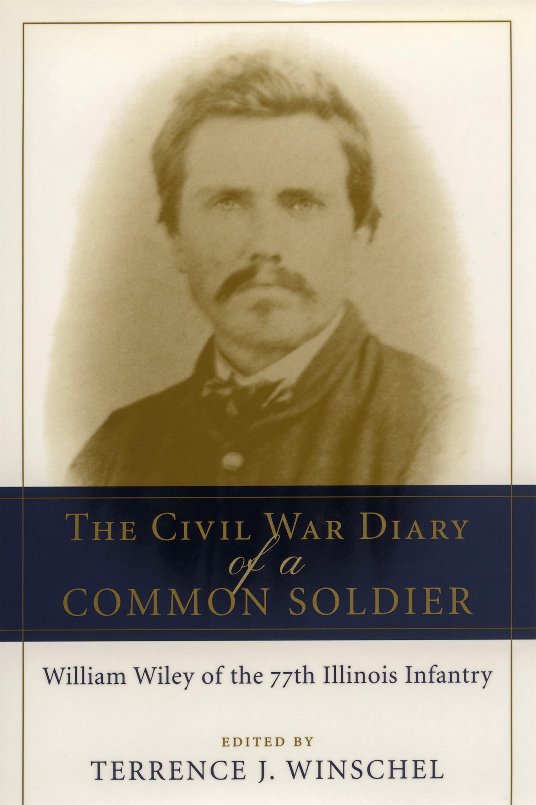 The Civil War Diary of a Common Soldier: William Wiley of the 77th Illinois Infantry Essays & Short Stories