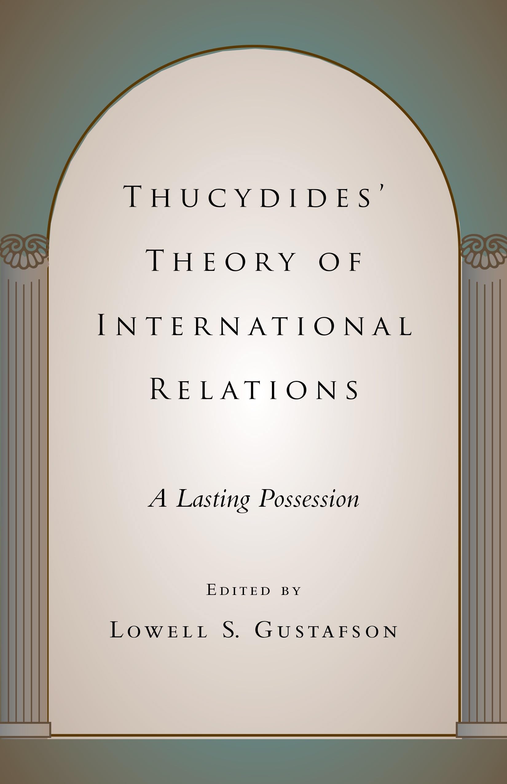 Thucydides' Theory of International Relations: A Lasting Possession book
