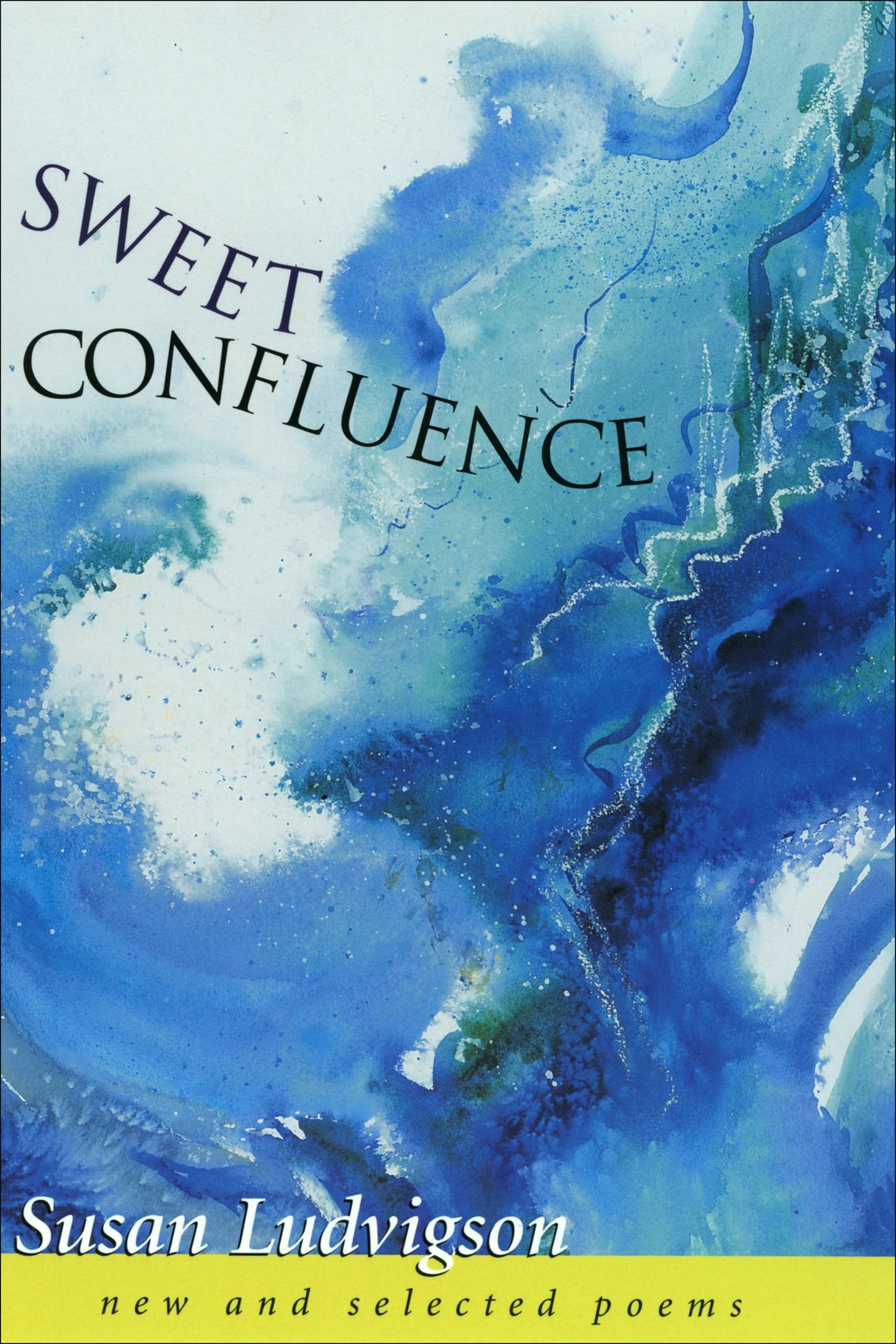 Sweet Confluence: New and Selected Poems Poetry