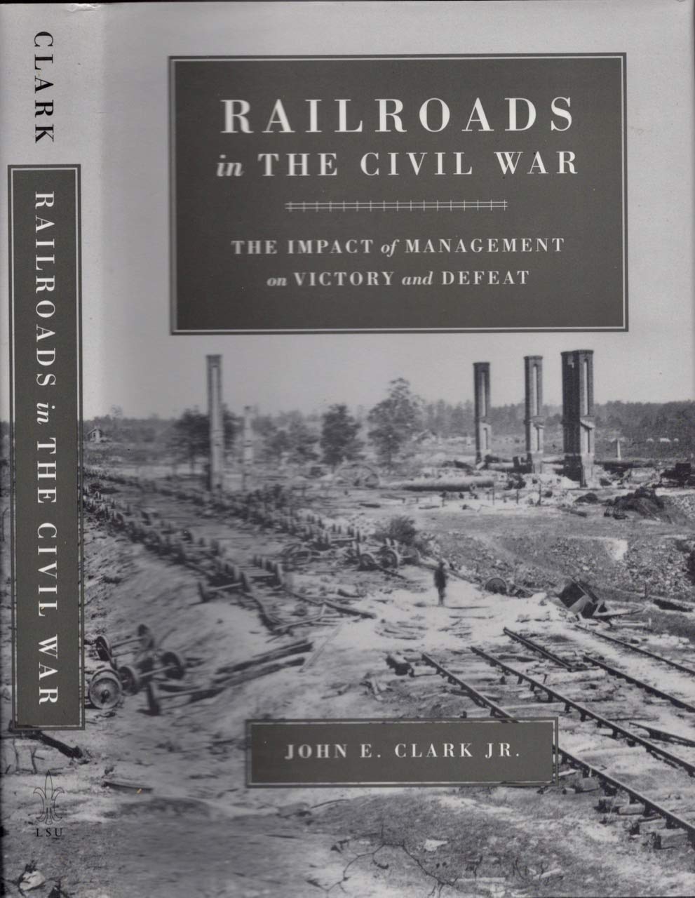 Railroads in the Civil War: The Impact of Management on Victory and Defeat (Conflicting Worlds: New Dimensions of the American Civil War) Business, Finance & Career