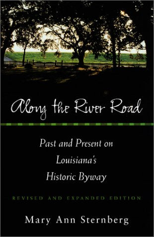 Along the River Road: Past and Present on Louisiana's Historic Byway Politics & History