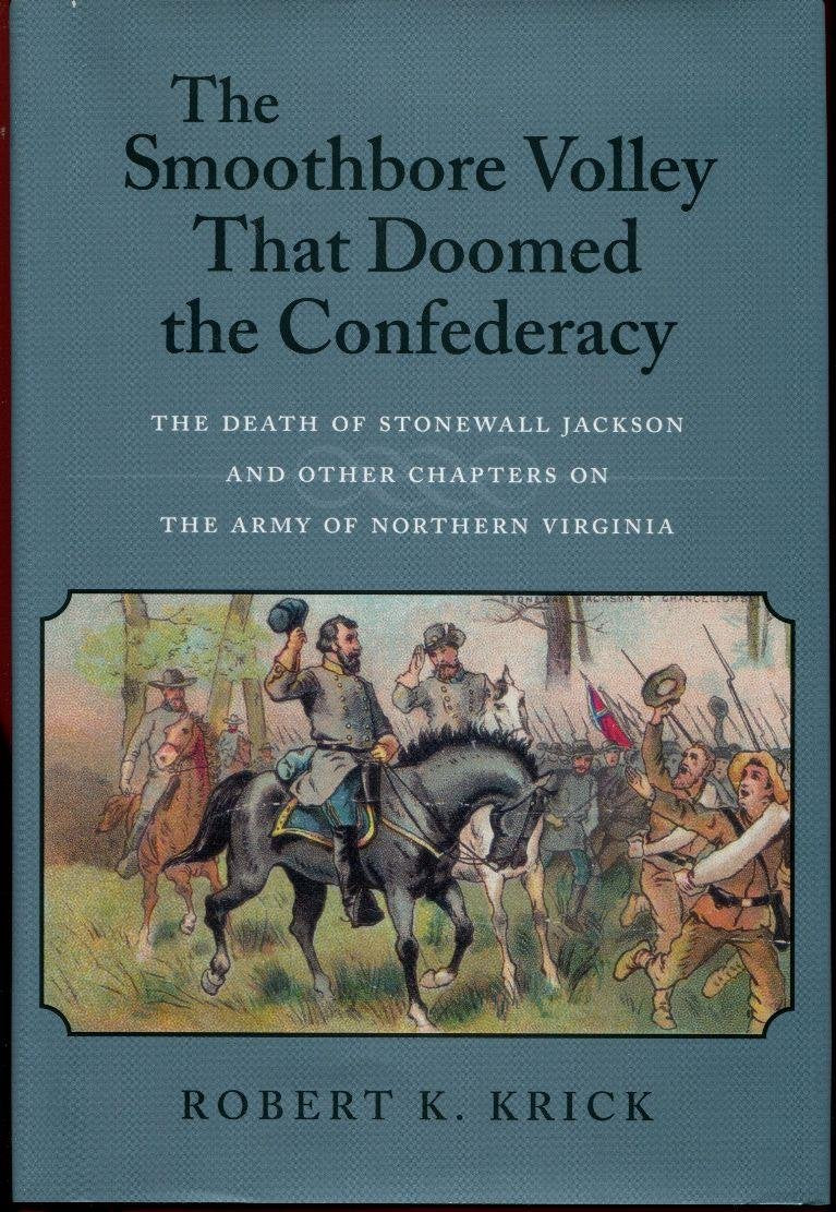 The Smoothbore Valley That Doomed the Confederacy: The Death of Stonewall Jackson and Other Chapters on the Army of Northern Virginia Social Sciences