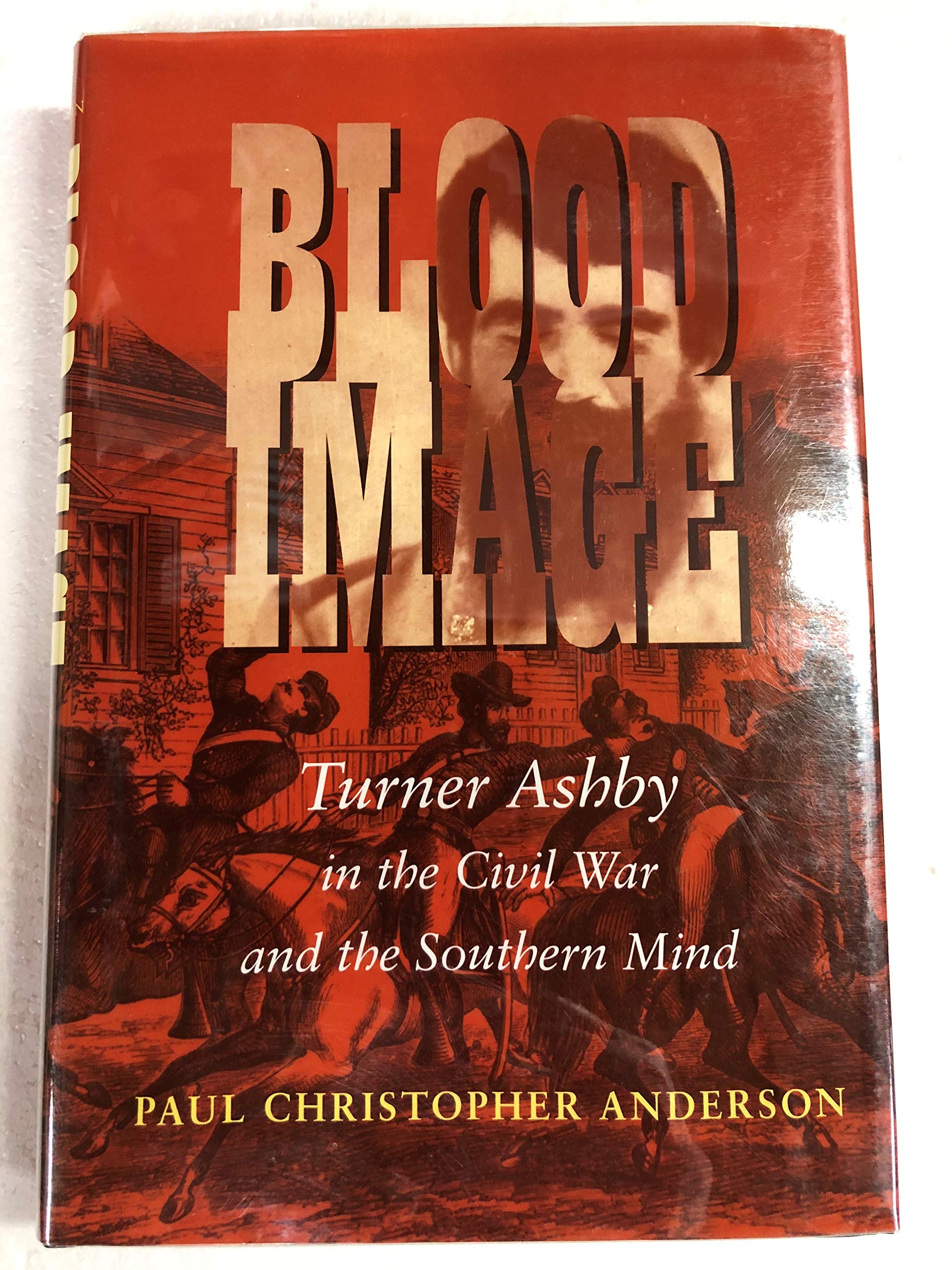 Blood Image: Turner Ashby in the Civil War and the Southern Mind (Conflicting Worlds: New Dimensions of the American Civil War) Memories