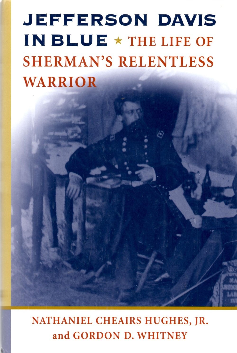 Jefferson Davis in Blue: The Life of Sherman's Relentless Warrior (History Book Club Selection S.) Memories