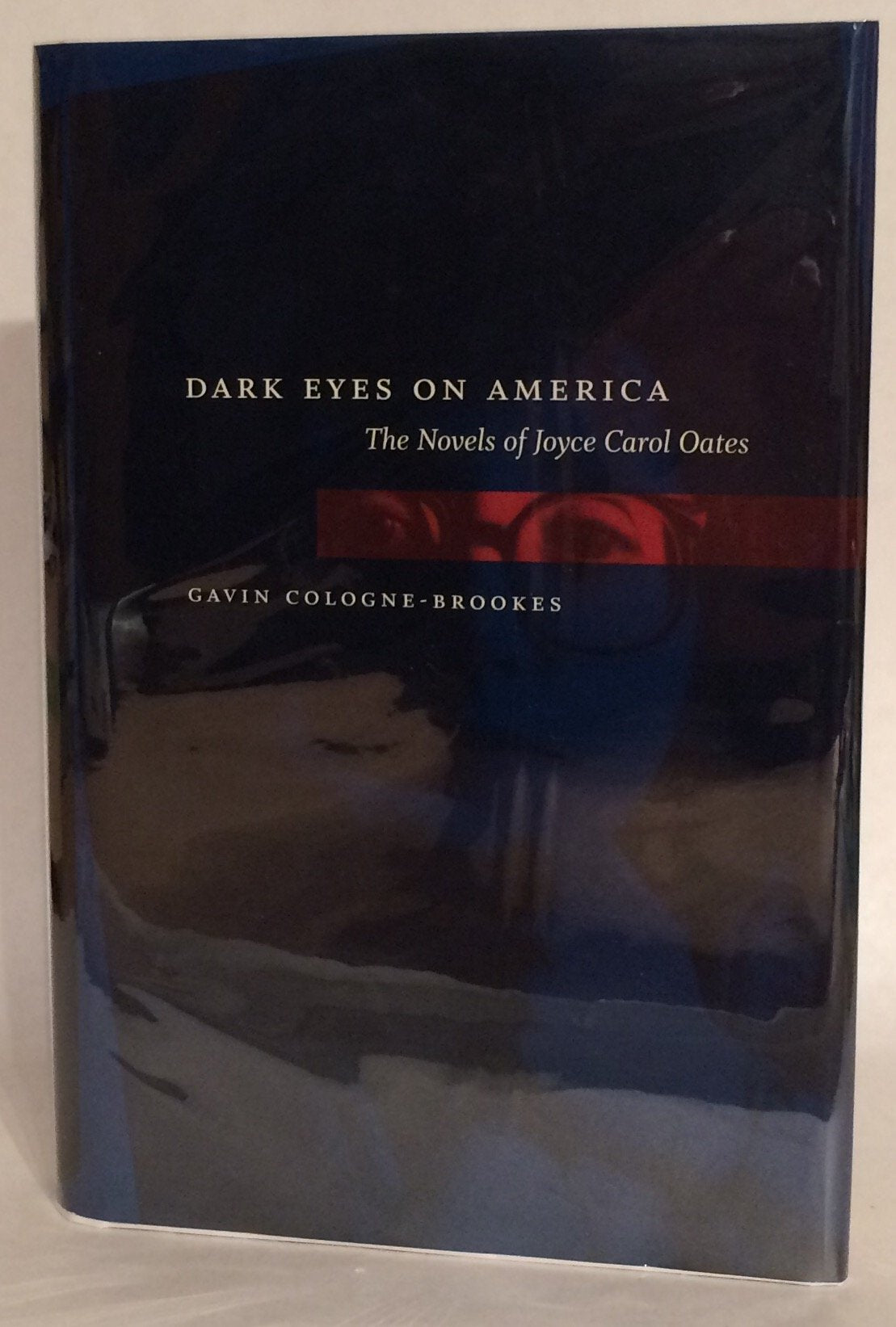 Dark Eyes On America: The Novels Of Joyce Carol Oates book