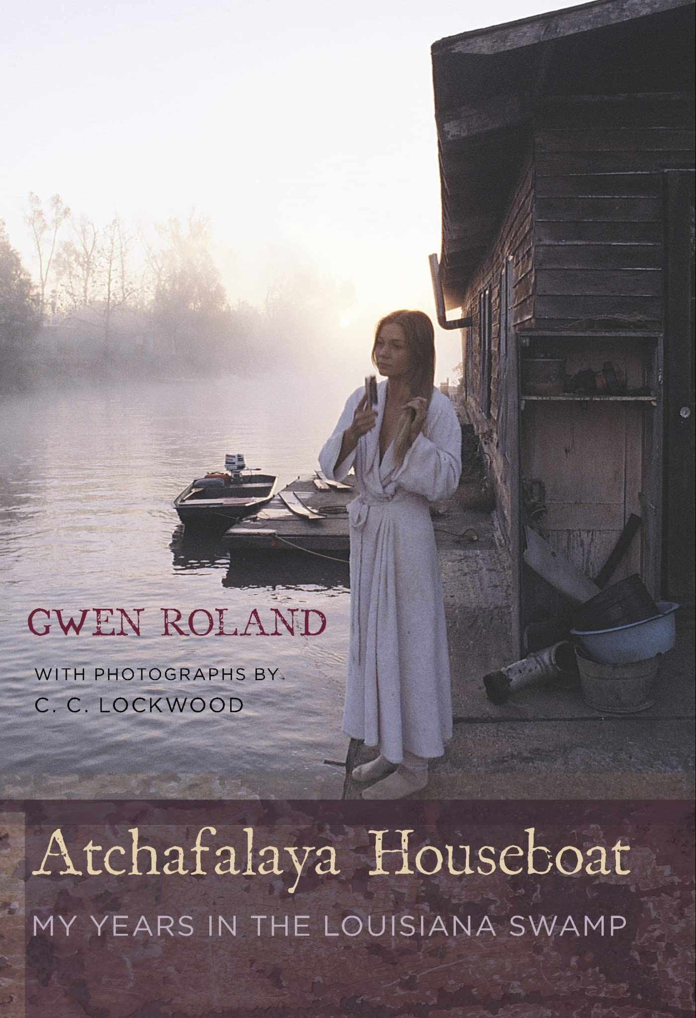 Atchafalaya Houseboat: My Years in the Louisiana Swamp book