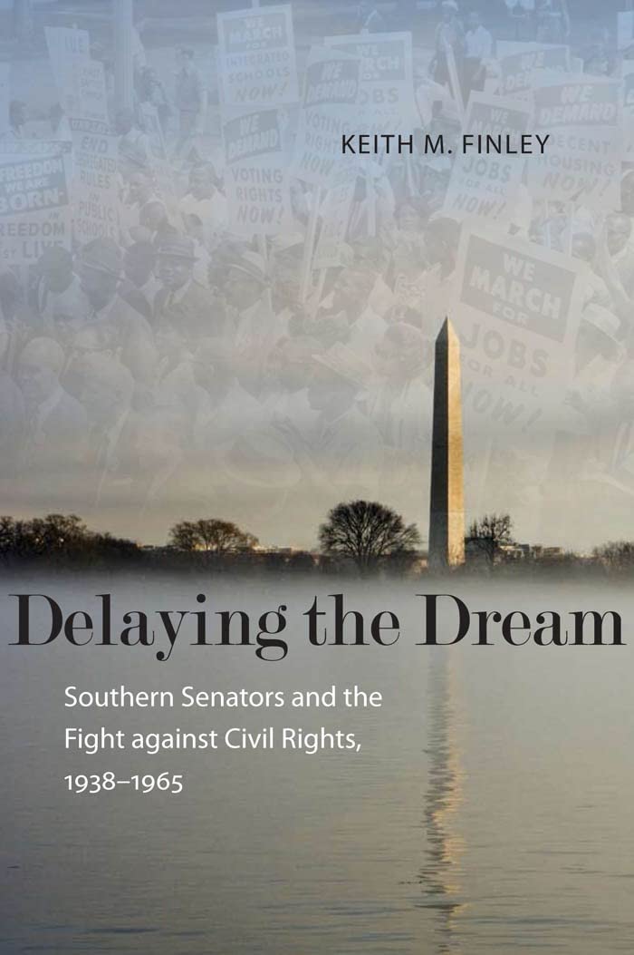 Delaying the Dream: Southern Senators and the Fight Against Civil Rights, 1938-1965 (Making the Modern South) Social Sciences