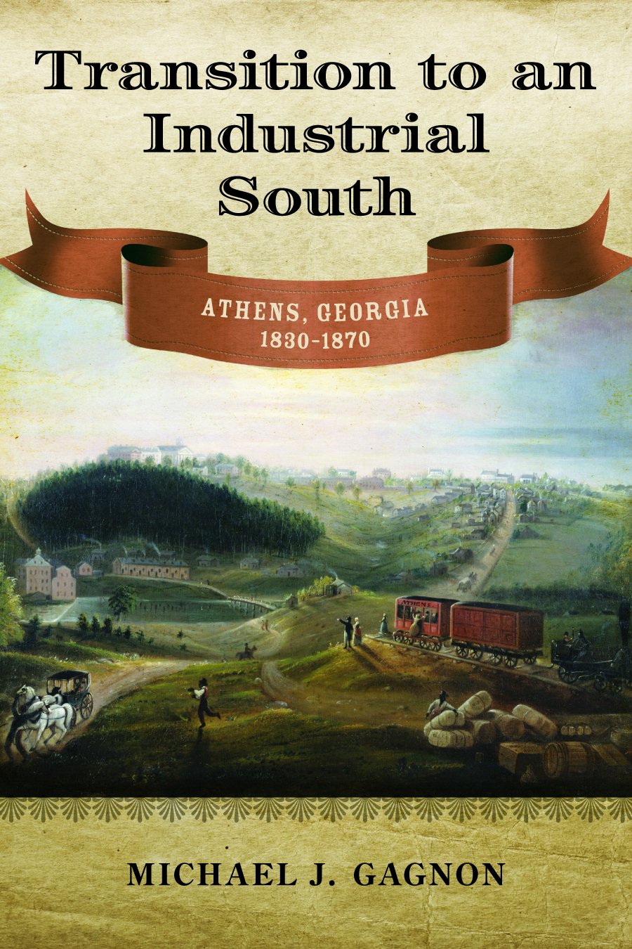 Transition to an Industrial South: Athens, Georgia, 1830-1870 Business, Finance & Career