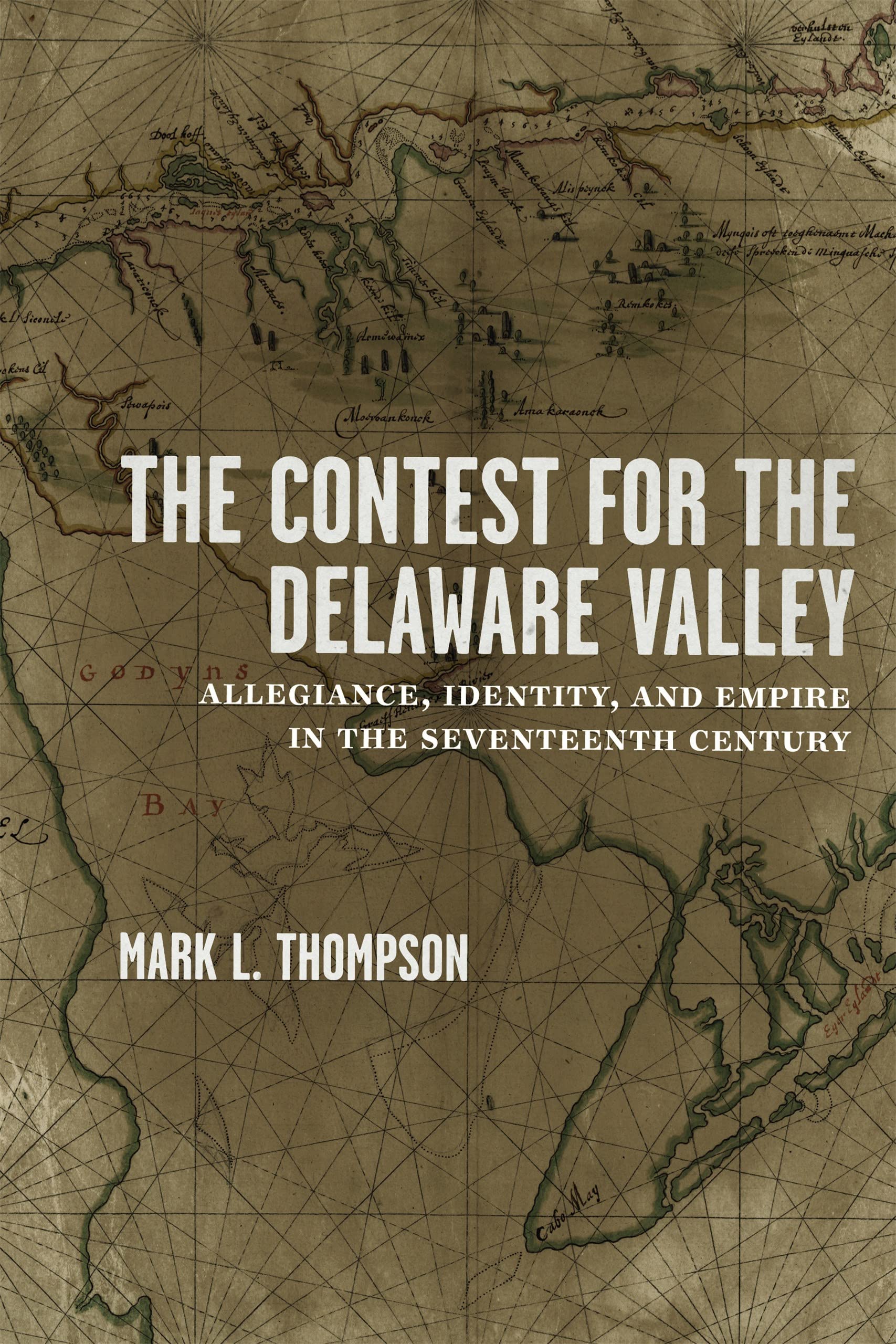 The Contest for the Delaware Valley: Allegiance, Identity, and Empire in the Seventeenth Century Film, Art & Culture