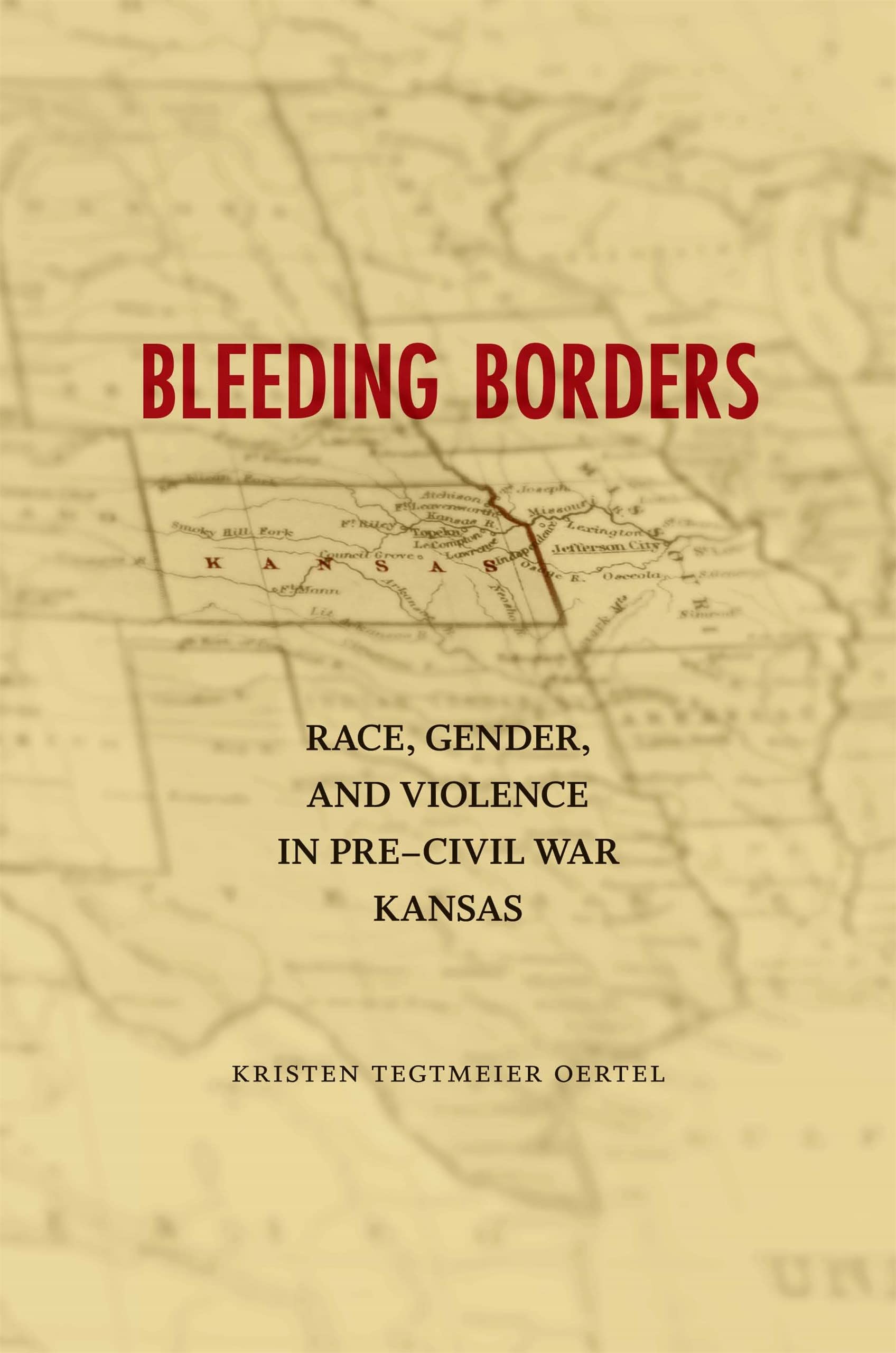 Bleeding Borders: Race, Gender, and Violence in Pre-Civil War Kansas (Conflicting Worlds: New Dimensions of the American Civil War) Social Sciences