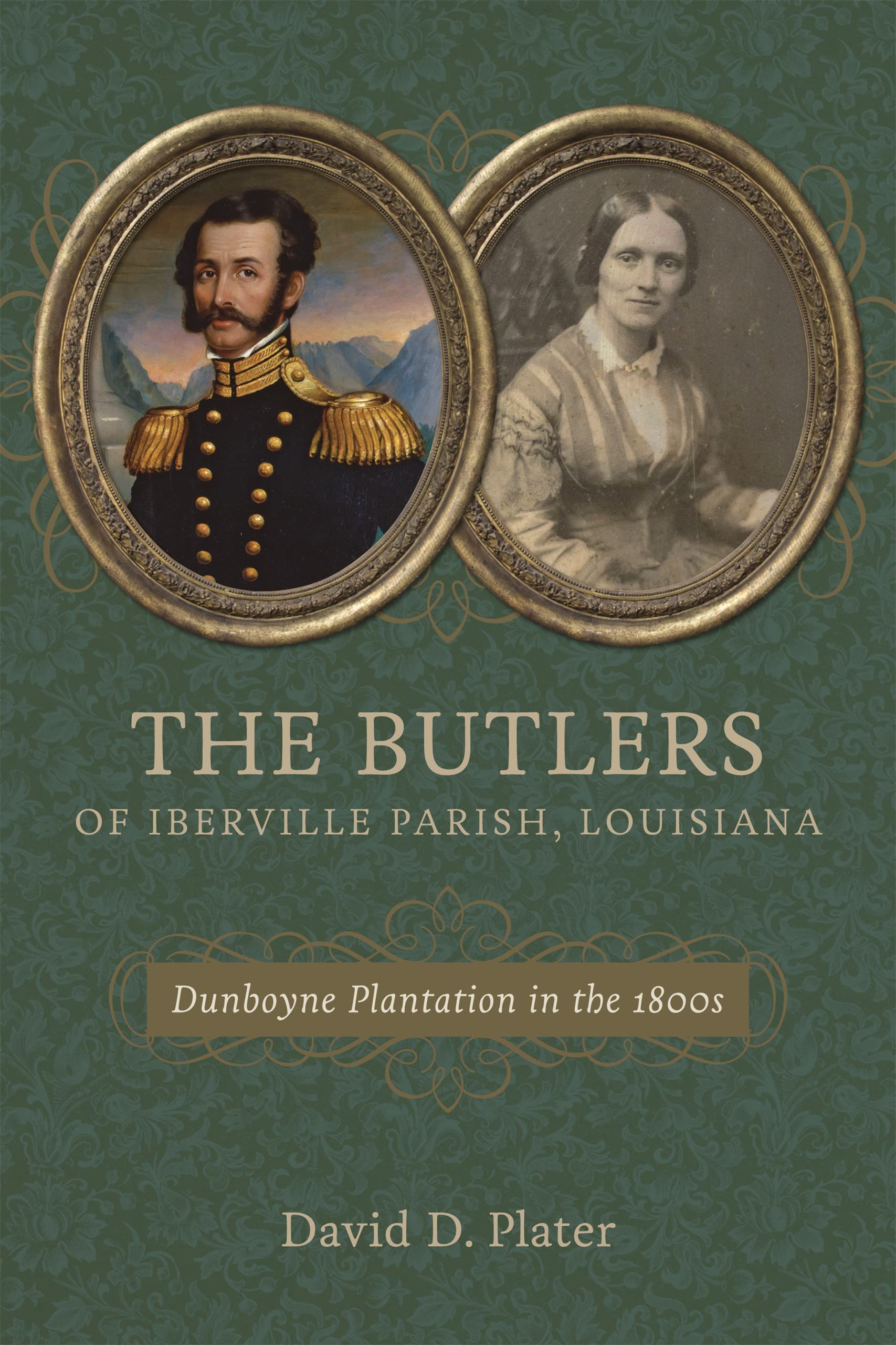 The Butlers of Iberville Parish, Louisiana: Dunboyne Plantation in the 1800s Memories
