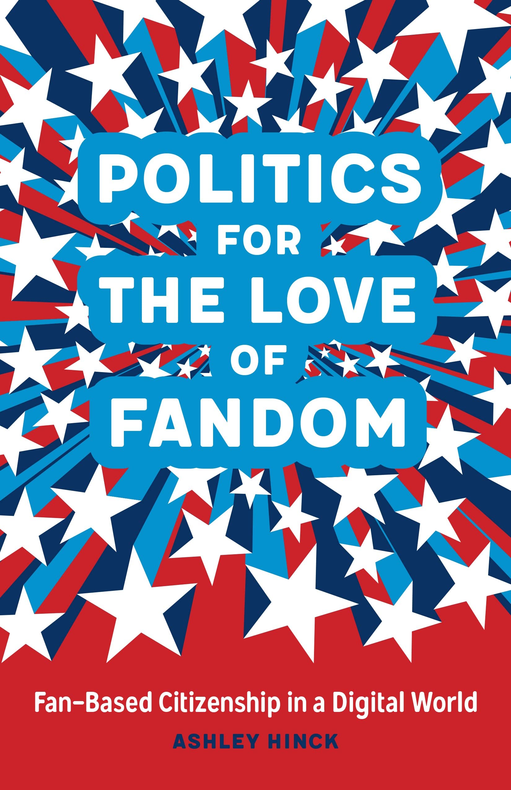 Politics for the Love of Fandom: Fan-Based Citizenship in a Digital World Media & Communication