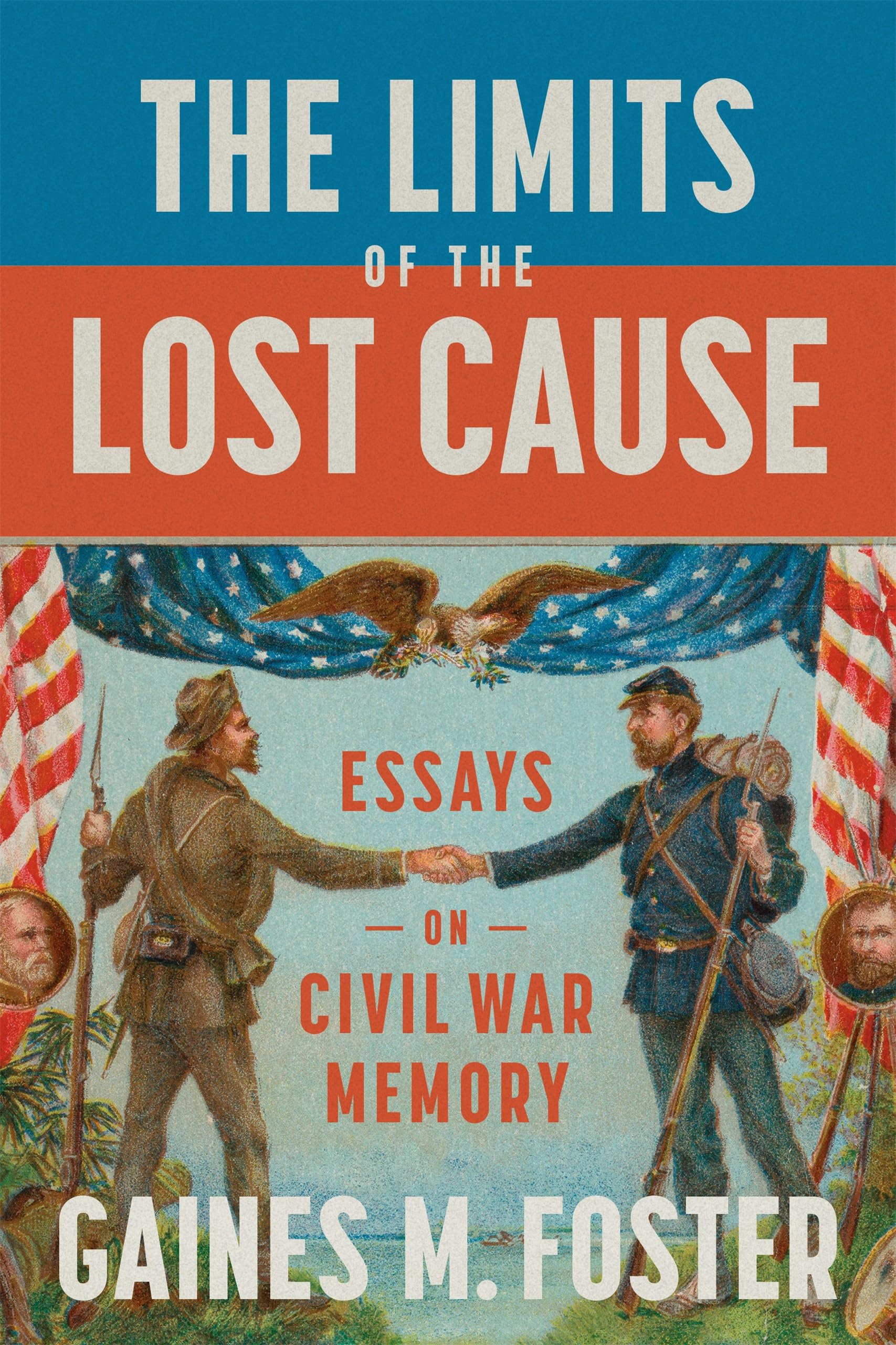 The Limits of the Lost Cause: Essays on Civil War Memory Politics & History