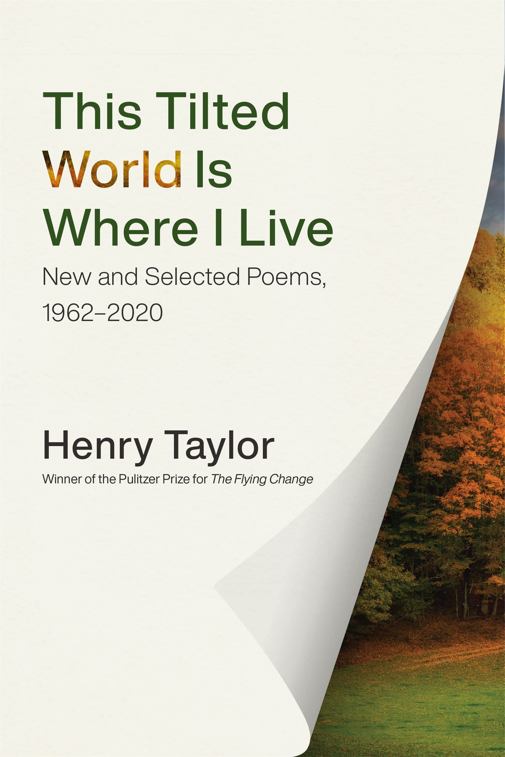 This Tilted World Is Where I Live: New and Selected Poems, 1962-2020 Poetry
