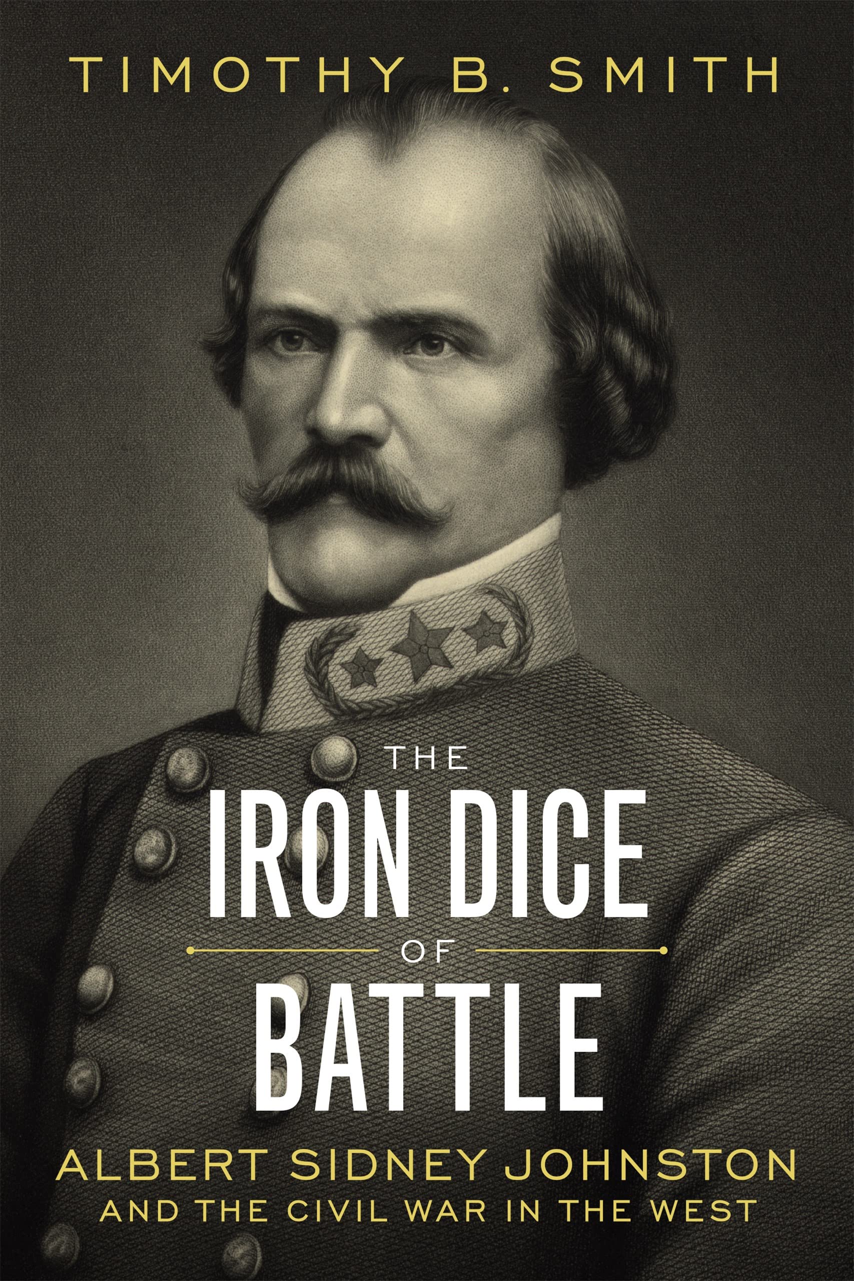The Iron Dice of Battle: Albert Sidney Johnston and the Civil War in the West Memories