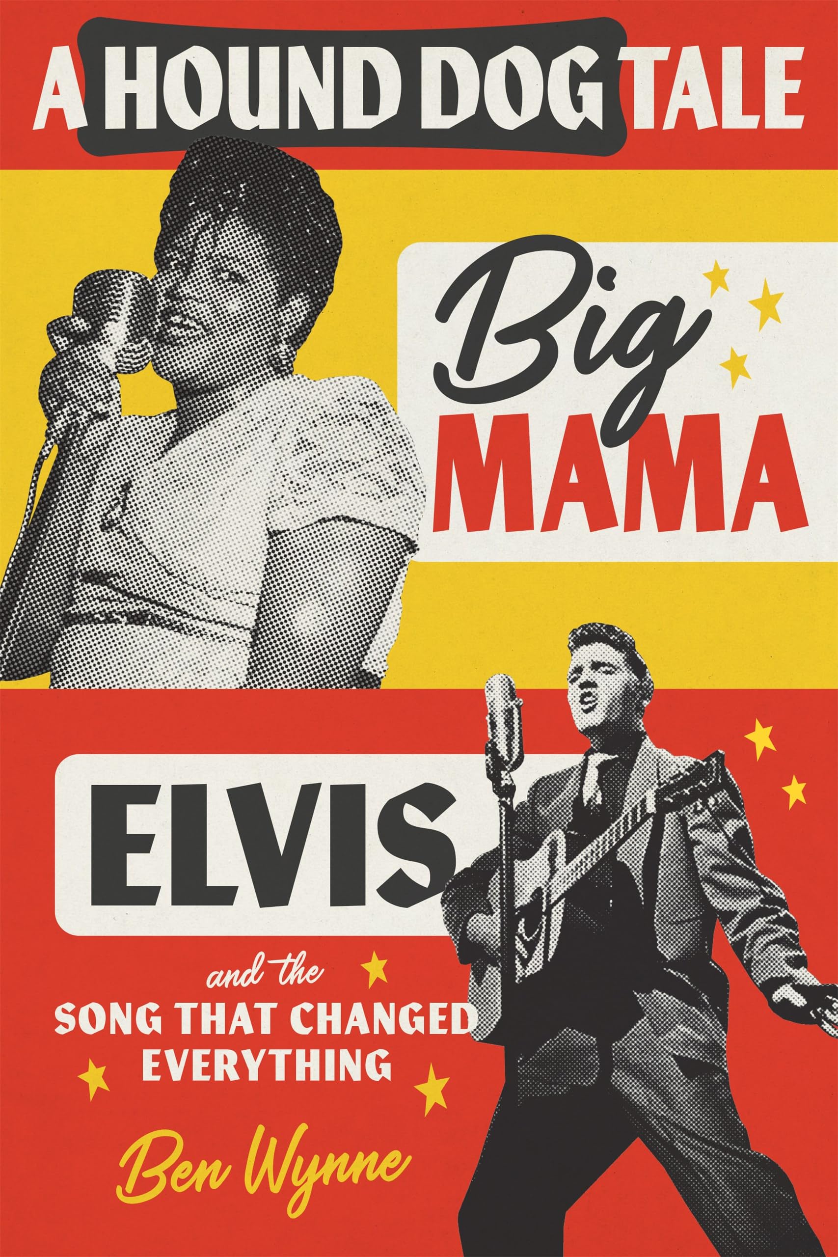 A Hound Dog Tale: Big Mama, Elvis, and the Song That Changed Everything Arts & Music