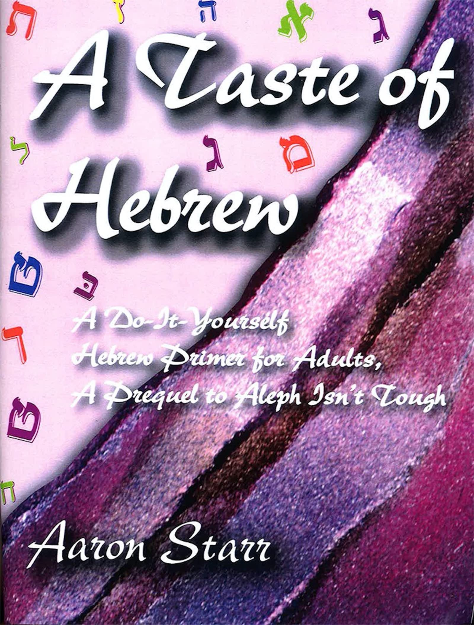 A Taste of Hebrew: Prequel to Aleph Isn't Tough, an Introduction to Hebrew for Adults Study Guides