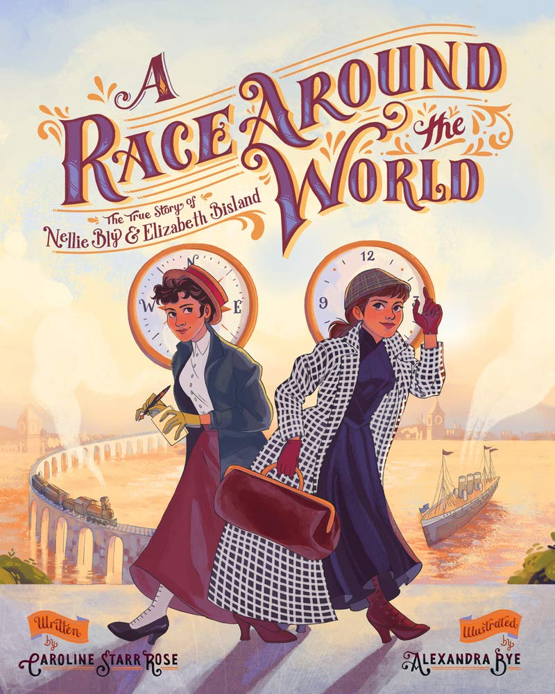 A Race Around the World: The True Story of Nellie Bly & Elizabeth Bisland book