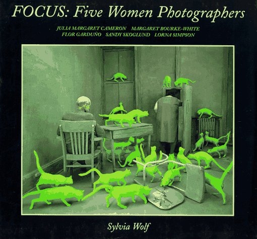 Focus: Five Women Photographers : Julia Margaret Cameron/Margaret Bourke-White/Flor Garduno/Sandy Skoglund/Lorna Simpson Memories