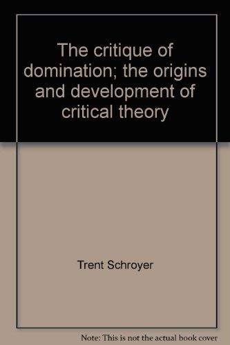 The critique of domination;: The origins and development of critical theory Books