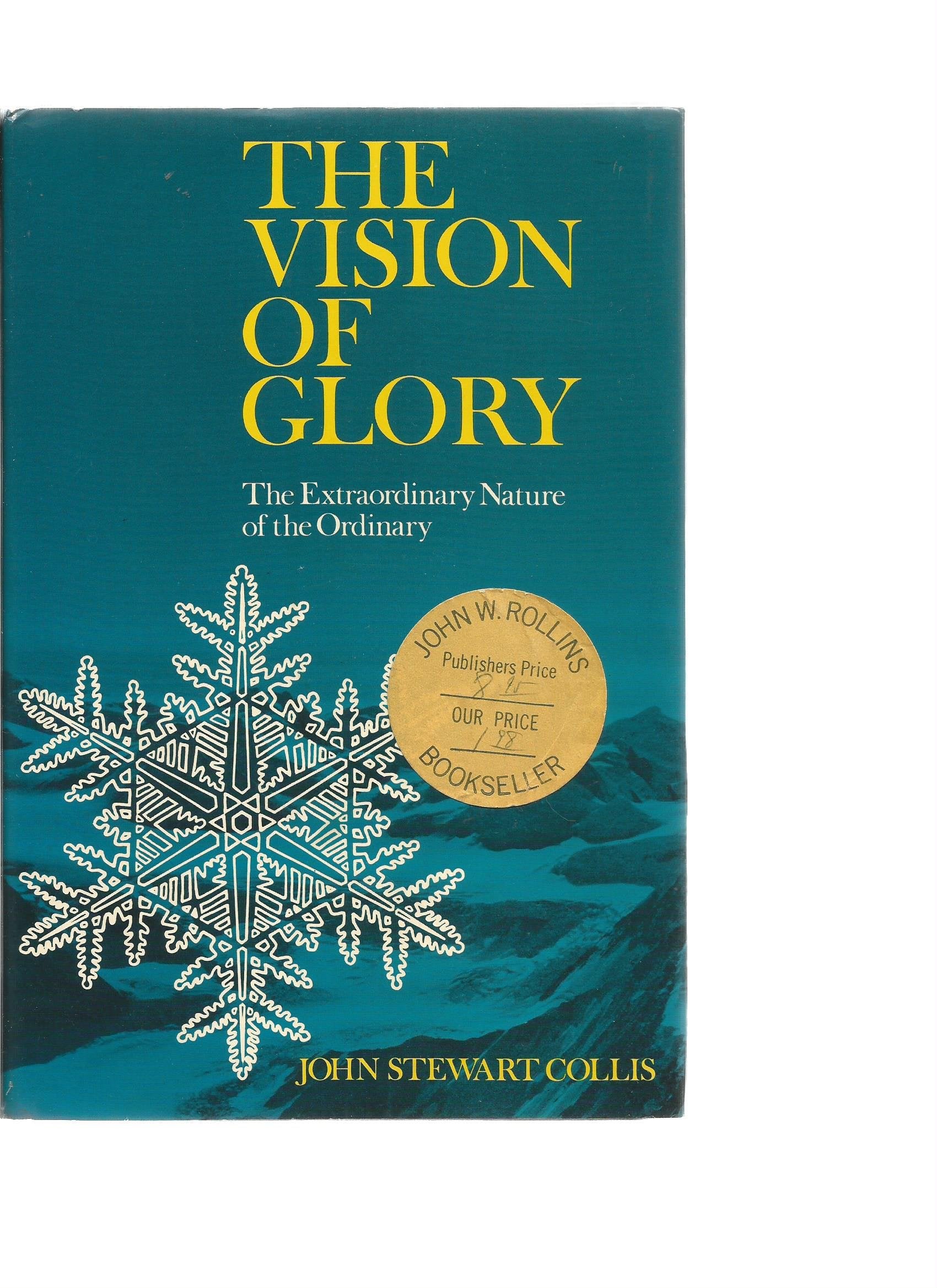 The Vision of Glory: The Extraordinary Nature of the Ordinary Business & Technology