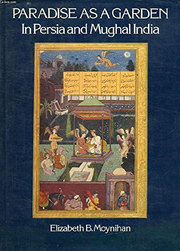Paradise As a Garden: In Persia and Mughal India (World Landscape Art and Architecture Series) Books