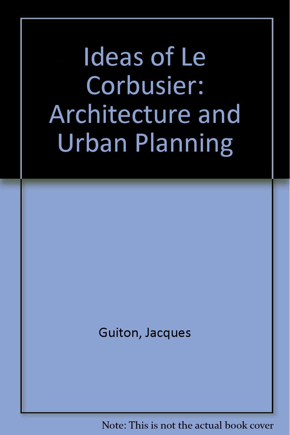 Ideas of Le Corbusier: Architecture and Urban Planning Architecture
