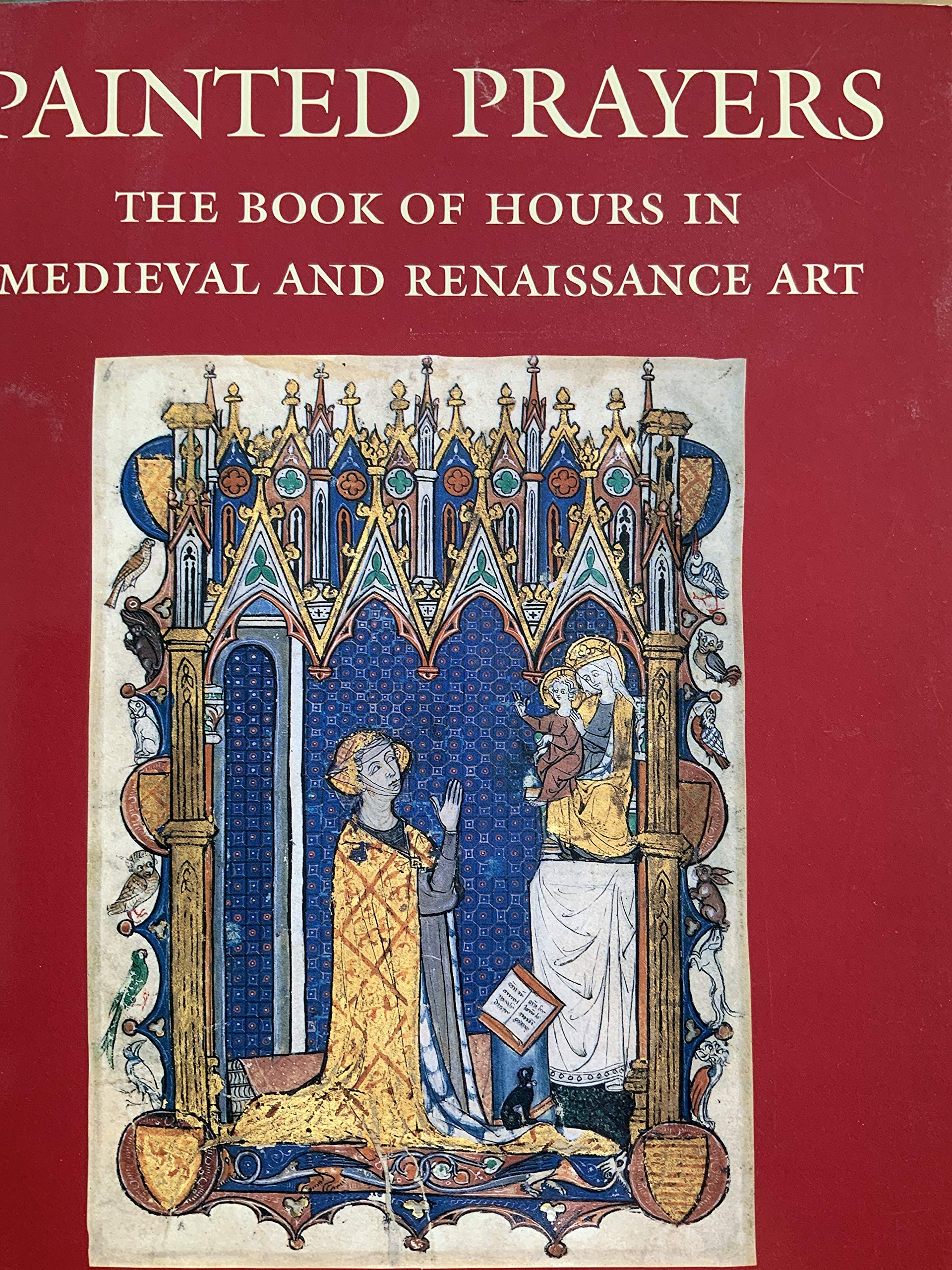 Painted Prayers: The Book of Hours in Medieval and Renaissance Art Film, Art & Culture