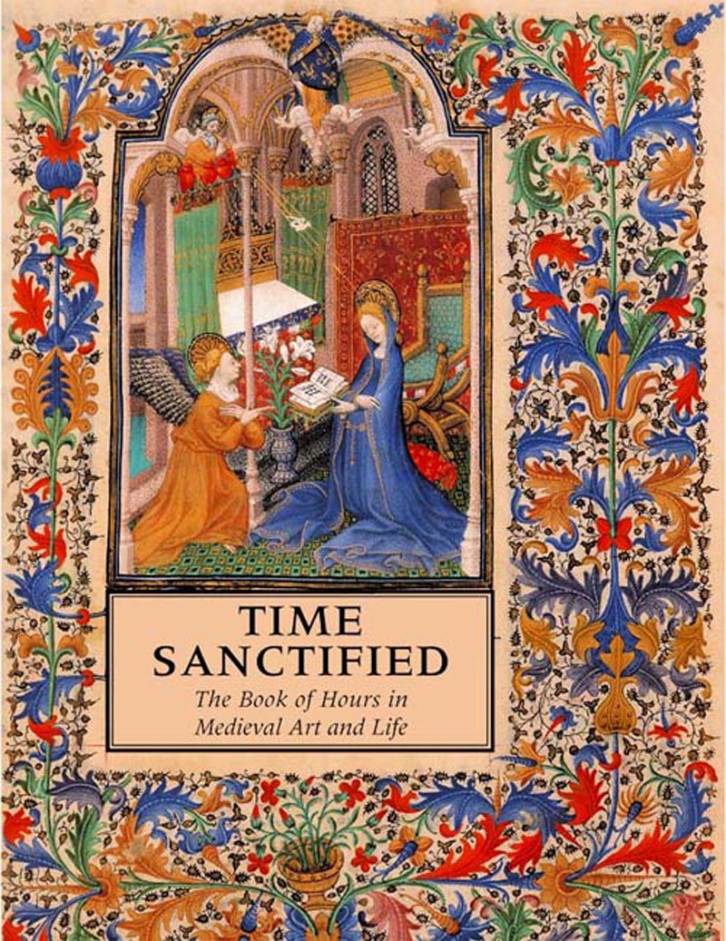 Time Sanctified: The Book of Hours in Medieval Art and Life Film, Art & Culture