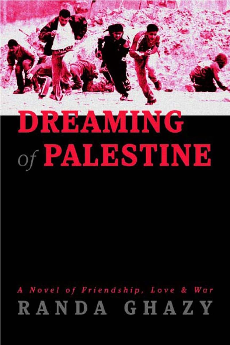Dreaming of Palestine: A Novel of Friendship, Love & War book