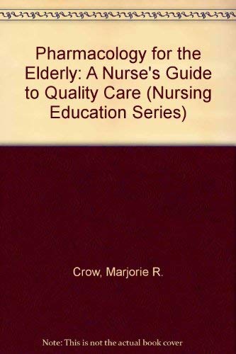 Pharmacology for the Elderly: The Nurse's Guide to Quality Care book
