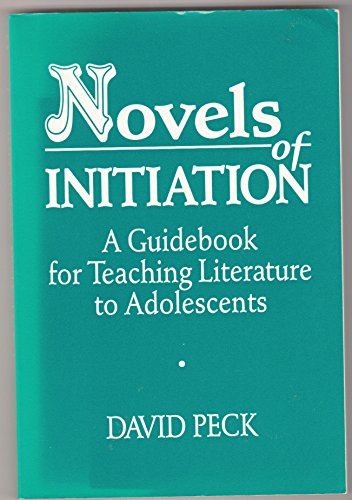 Novels of Initiation: A Guidebook for Teaching Literature to Adolescents Education & Training