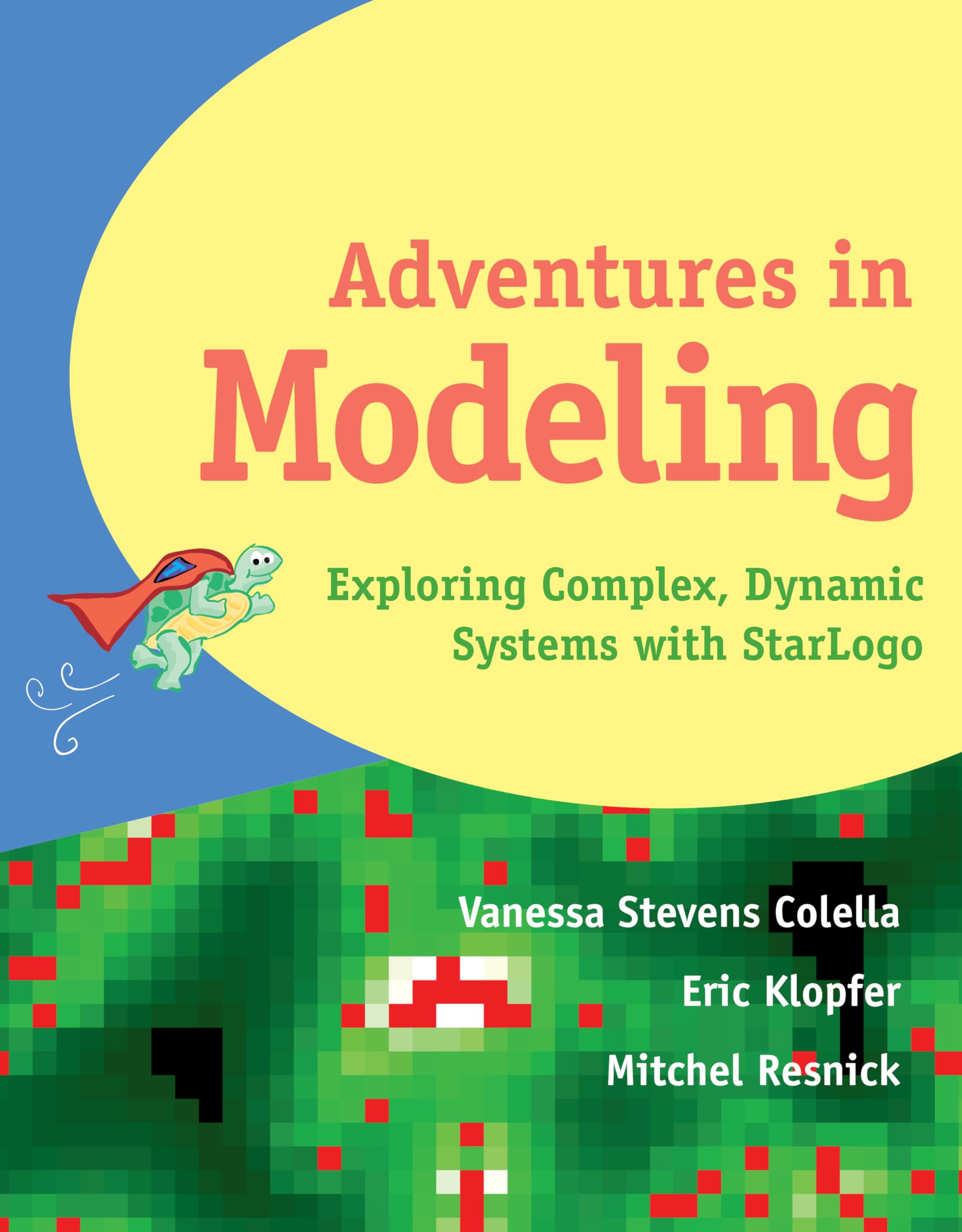 Adventures in Modeling: Exploring Complex, Dynamic Systems With Starlogo: Exploring Complex Dynamic Systems in Star LOGO Contemporary literature