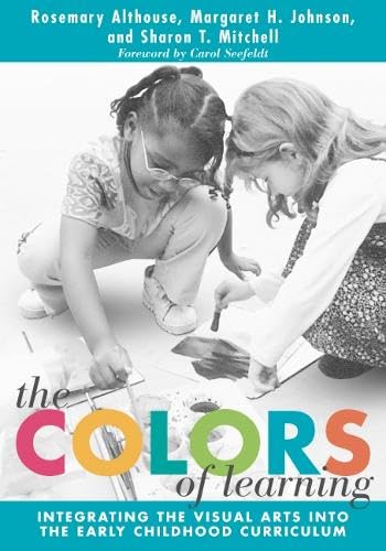 The Colors of Learning: Integrating the Visual Arts into the Early Childhood Curriculum (Early Childhood Education, 85) Education & Training