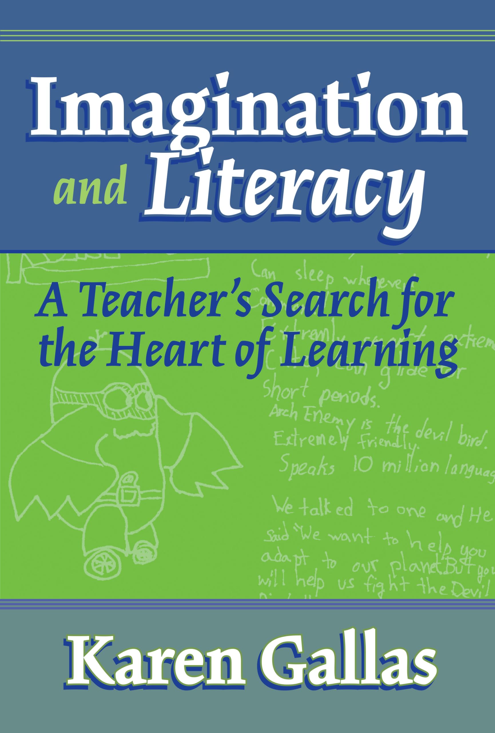 Imagination and Literacy: A Teacher's Search for the Heart of Learning (The Practitioner Inquiry Series) Education & Training